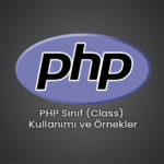 PHP Sınıf (Class) Kullanımı ve Örnekler