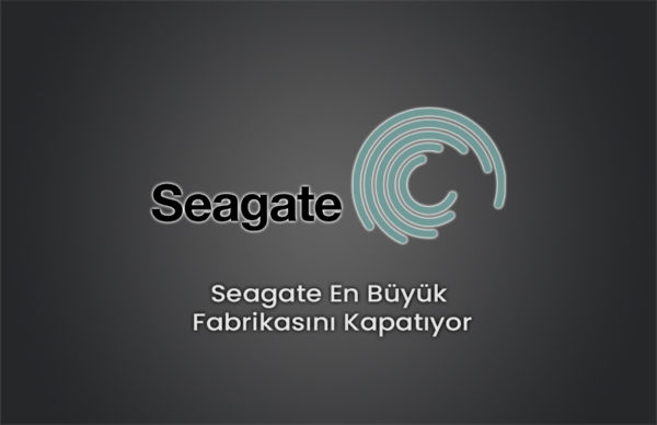 Seagate En Büyük Fabrikasını Kapatıyor